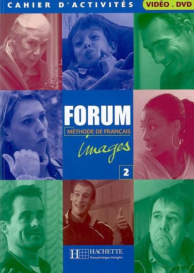 Forum images 2, méthode de français : cahier d'activités