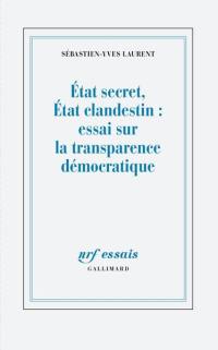 Etat secret, Etat clandestin : essai sur la transparence démocratique