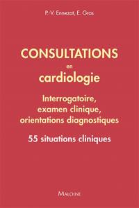 Consultations en cardiologie : interrogatoire, examen clinique, orientations diagnostiques : 55 situations cliniques