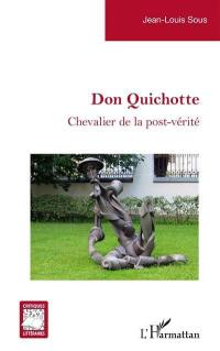 Don Quichotte : chevalier de la post-vérité