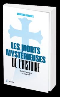 Les morts mystérieuses de l'histoire : de Charlemagne à Louis XIII