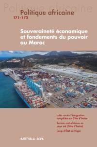 Politique africaine, n° 171-172. Souveraineté économique et fondements du pouvoir au Maroc