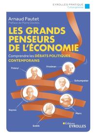 Les grands penseurs de l'économie : comprendre les débats politiques contemporains