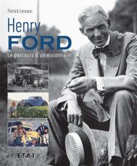 Henry Ford : le parcours d'un visionnaire