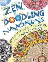 Zen doodling mandalas : comment dessiner et colorier des mandalas méditatifs