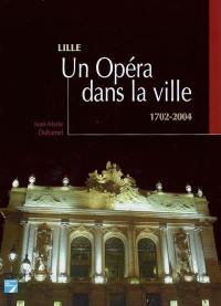 Un opéra dans la ville : Lille, 1702-2004