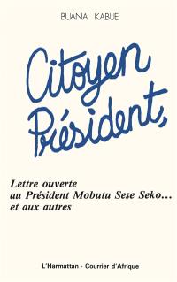 Citoyen Président : Lettre ouverte au président Mobutu Sese Seko... et aux autres