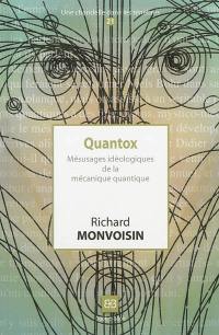 Quantox : mésusages idéologiques de la mécanique quantique