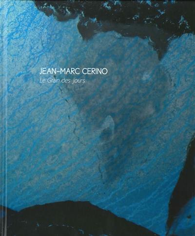 Jean-Marc Cerino : le grain des jours