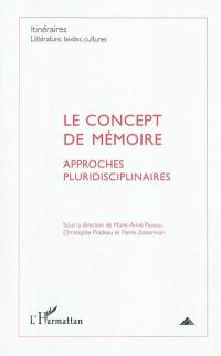 Itinéraires, littérature, textes, cultures, n° 2. Le concept de mémoire : approches pluridisciplinaires