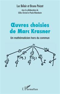 Oeuvres choisies de Marc Krasner : un mathématicien hors du commun