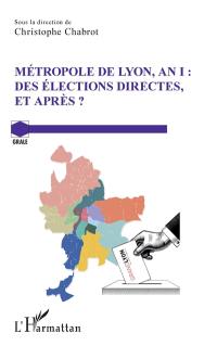 Métropole de Lyon, an I : des élections directes, et après ?