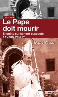 Le pape doit mourir : enquête sur la mort suspecte de Jean-Paul Ier