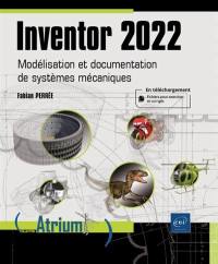 Inventor 2022 : modélisation et documentation de systèmes mécaniques