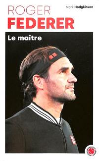 Roger Federer : le maître