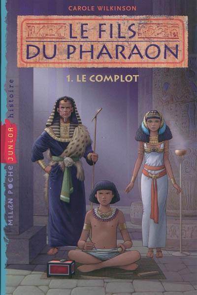 Le fils du pharaon. Vol. 1. Le complot