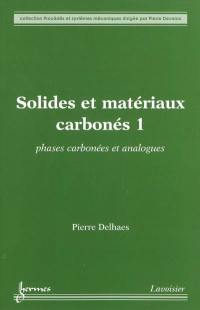 Solides et matériaux carbonés. Vol. 1. Phases carbonées et analogues