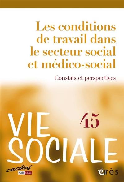 Vie sociale, n° 45. Les conditions de travail dans le secteur social et médico-social : constats et perspectives