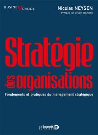 Stratégie des organisations : fondements et pratiques du management stratégique