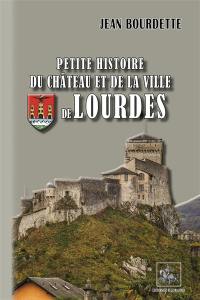 Petite histoire du château et de la ville de Lourdes : des origines à la Révolution