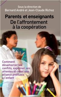 Parents et enseignants, de l'affrontement à la coopération : comment désamorcer les conflits, exprimer ses attentes et créer une alliance profitable à l'enfant