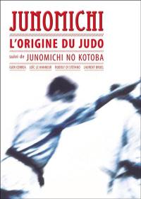 Junomichi : l'origine du judo. Junomichi no kotoba