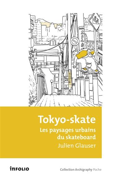 Tokyo-skate : les paysages urbains du skateboard
