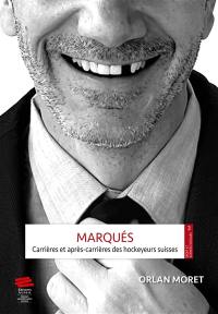 Marqués : carrières et après-carrières des hockeyeurs suisses