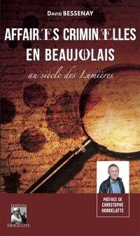 Affaires criminelles en Beaujolais au siècle des lumières