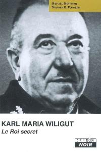 Karl Maria Wiligut : le roi secret
