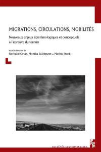 Migrations, circulations, mobilités : nouveaux enjeux épistémologiques et conceptuels à l'épreuve du terrain