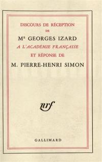 Discours de réception de Me Georges Izard à l'Académie française et réponse de M. Pierre-Henri Simon