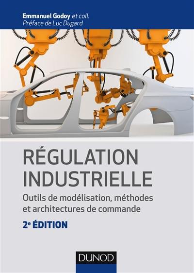 Régulation industrielle : outils de modélisation, méthodes et architectures de commande