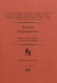 Annales bergsoniennes. Vol. 5. Bergson et la politique : de Jaurès à aujourd'hui