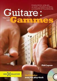 Guitare : toutes les gammes : pour le rock, le blues, le jazz, la fusion, le metal, la country et plus encore...