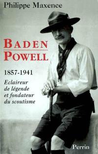 Baden-Powell : éclaireur de légende, fondateur du scoutisme