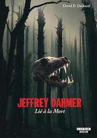 Jeffrey Dahmer : lié à la mort