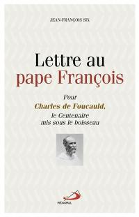 Lettre au pape François : pour Charles de Foucauld, le centenaire mis sous le boisseau