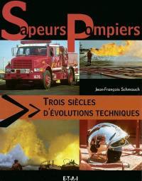 Sapeurs-pompiers : trois siècles d'évolutions techniques