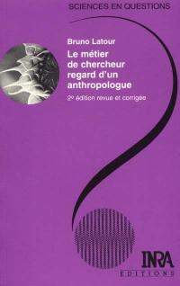 Le métier de chercheur, regard d'un anthropologue : une conférence-débat à l'INRA, Paris, le 22 septembre 1994