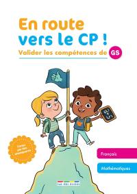 En route vers le CP : valider les compétences de GS : français, mathématiques