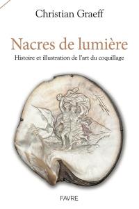 Nacres de lumière : histoire et illustration de l'art du coquillage