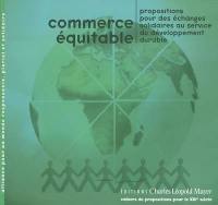 Commerce équitable : propositions pour des échanges solidaires au service du développement durable