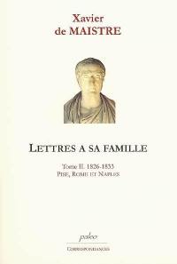 Lettres à sa famille. Vol. 2. Pise, Rome et Naples : 1826-1833