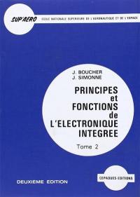 Principes et fonctions de l'électronique intégrés. Vol. 2