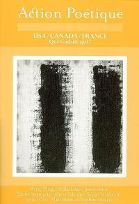 Action poétique, n° 186. USA, Canada, France : qui traduit qui ?