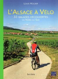 L'Alsace à vélo : 33 balades découvertes : du nord au sud