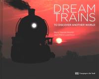 Dream trains : to discover another world