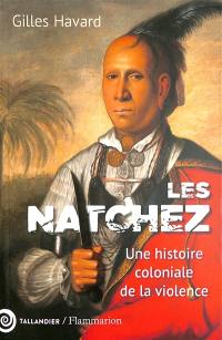 Les Natchez : une histoire coloniale de la violence