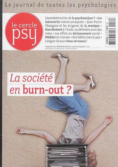 Le Cercle psy : le journal de toutes les psychologies, n° 16. La société en burn-out ?